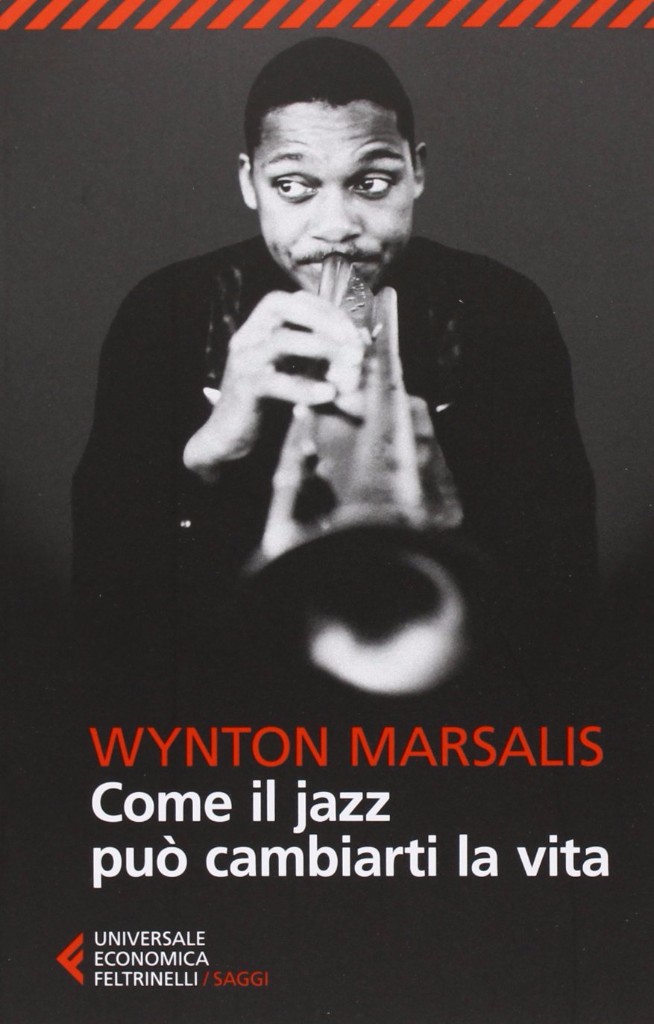 Wynton Marsalis Come il jazz può cambiarti la vita