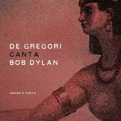 Francesco De Gregori - De Gregori canta Bob Dylan - Amore e Furto