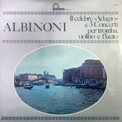 Tomaso Albinoni - Il celebre Adagio e 3 Concerti per tromba, violino e flauto