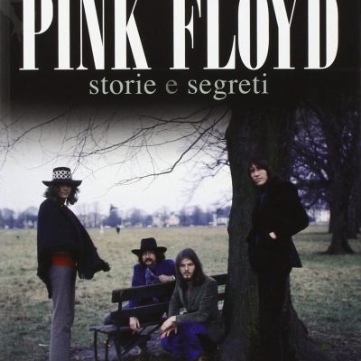 Pink Floyd - Storie e segreti