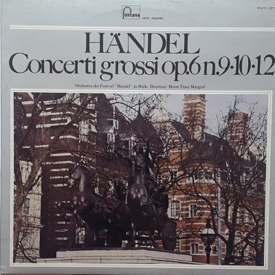 George Friedrich Händel - Concerti Grossi Op. 6 n. 9-10-12