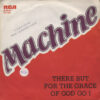Machine - There but for the grace of god go I