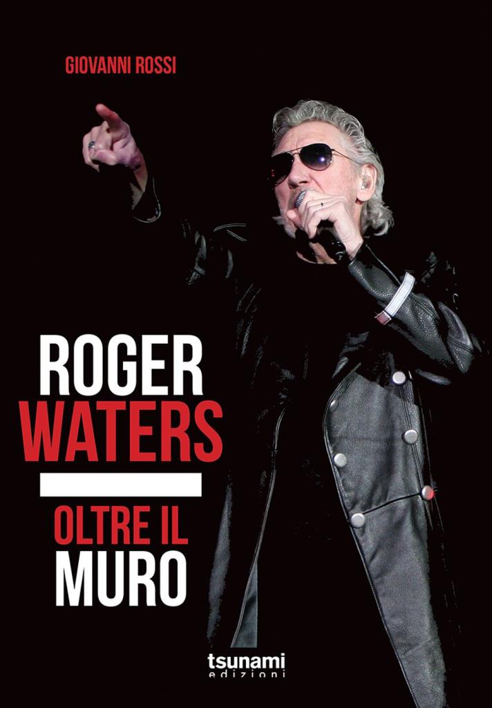 Roger Waters. Oltre il muro (Libro)