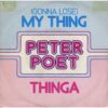 Peter Poet - (Gonna lose) My thing
