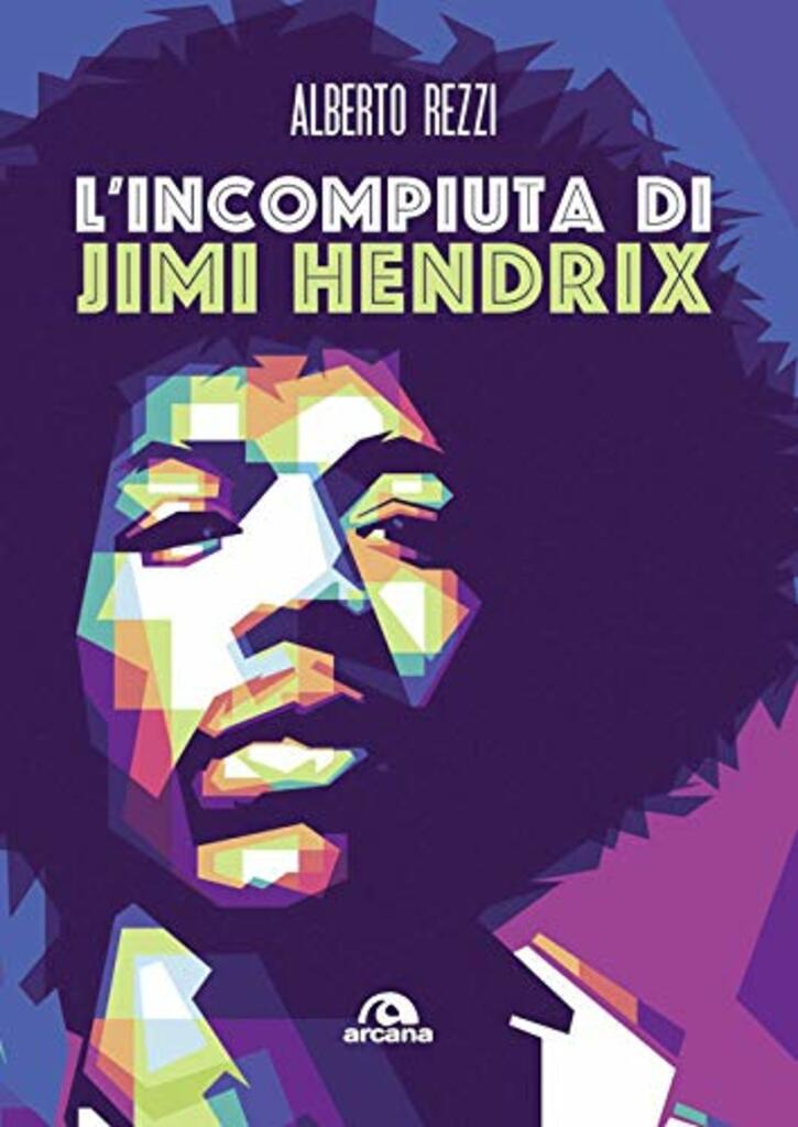 "L'incompiuta di Jimi Hendrix" di Alberto Rezzi
