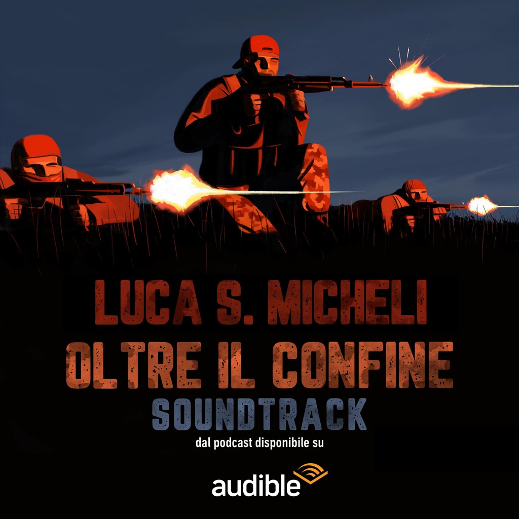 Oggi esce “Oltre il confine" di Luca S. Micheli la colonna sonora del podcast di Matteo Caccia
