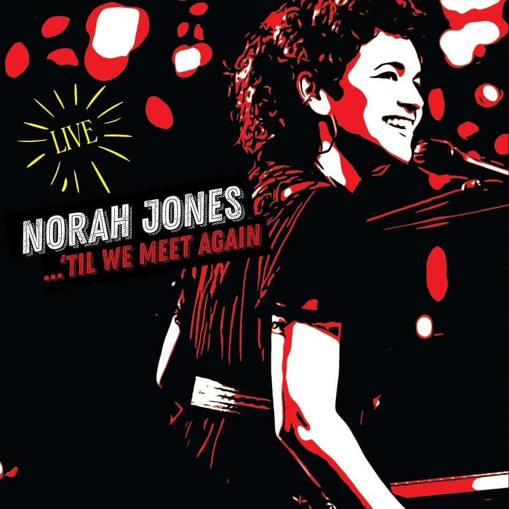 Norah Jones pubblicherà il suo primo album dal vivo:  "Til We Meet Again" 