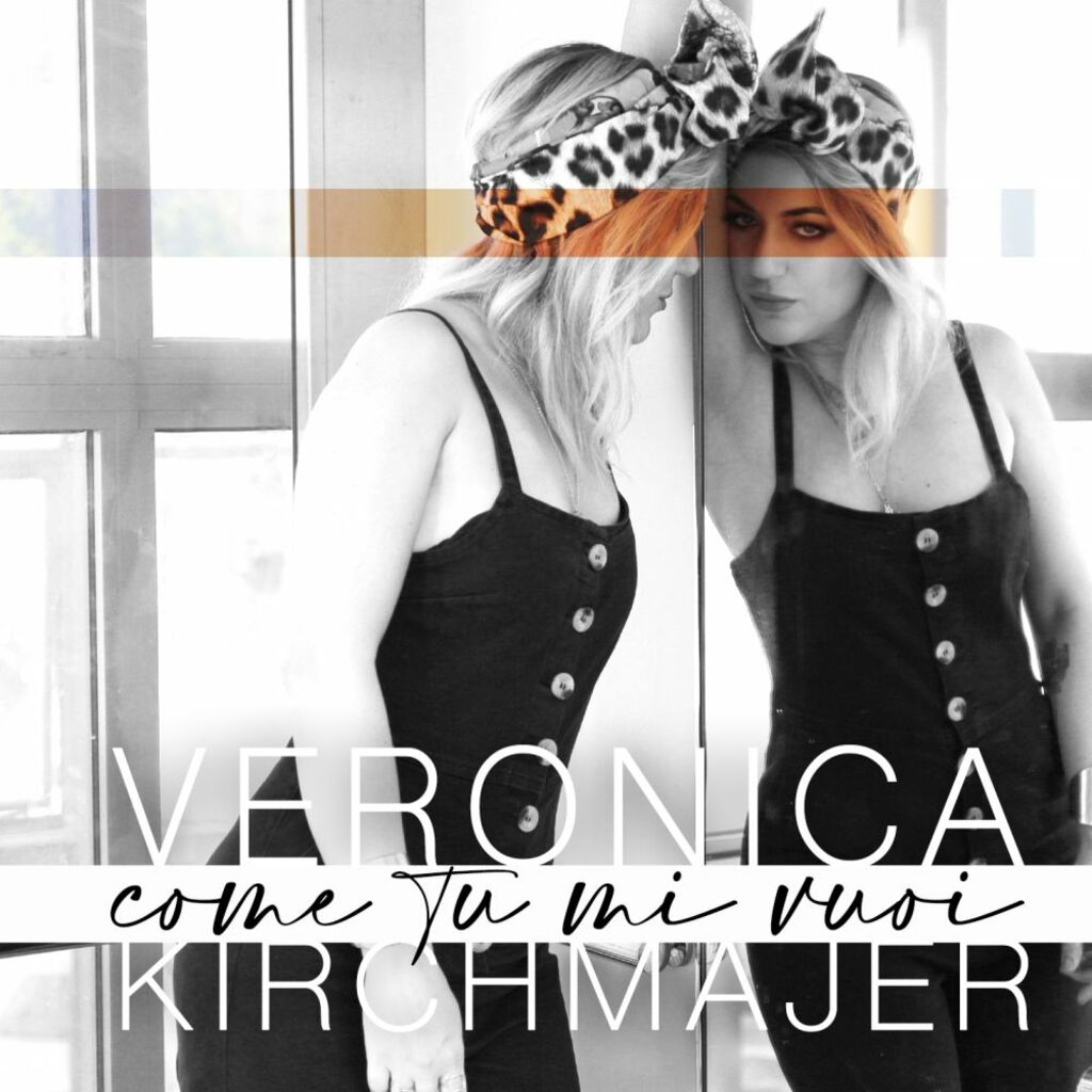 Veronica Kirchmajer pubblica il nuovo brano "Come tu mi vuoi"