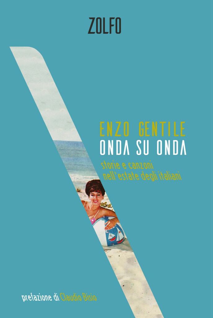 "Onda su onda - Storie e canzoni nell'estate degli italiani" di Enzo Gentile