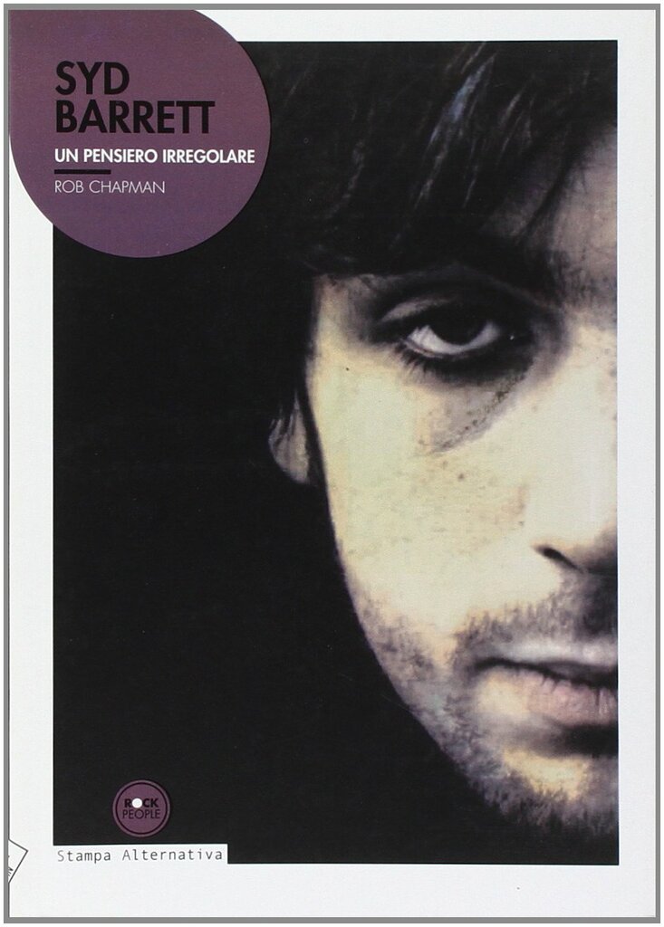 "Syd Barrett. Un pensiero irregolare" di Rob Chapman