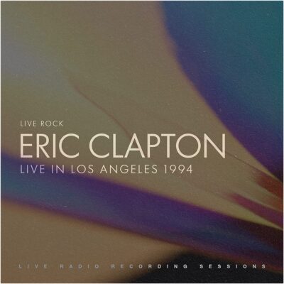 Eric Clapton - Live In Los Angeles 1994