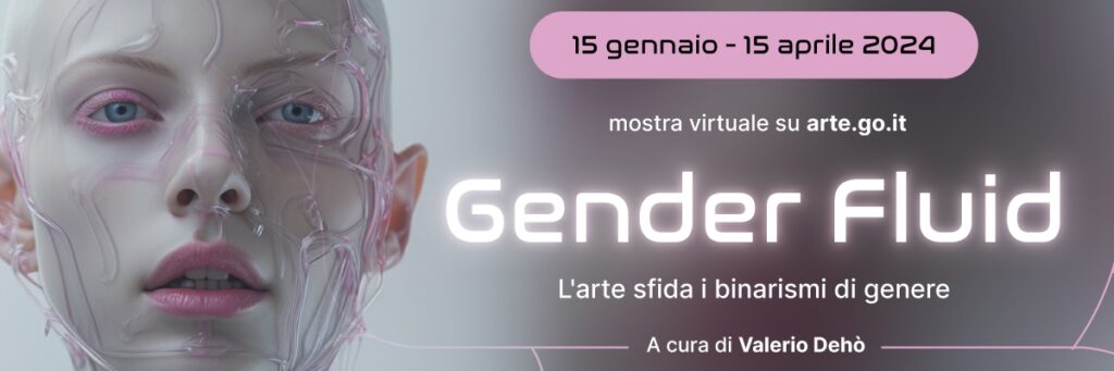 Gender Fluid. L'Arte sfida i binarismi di genere